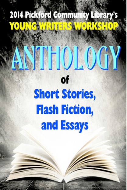 Title details for 2014 Pickford Community Library's Young Writers Workshop Anthology of Short Stories, Flash Fiction, and Essays by Pickford Young Writers Workshop - Available